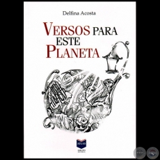 VERSOS PARA ESTE PLANETA - Autora: DELFINA ACOSTA - Ao 2012